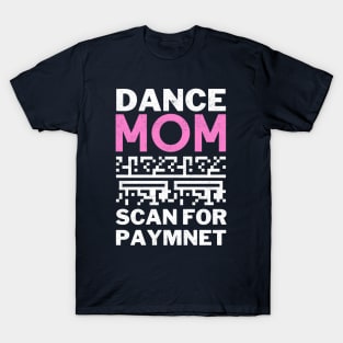 Dance Mom Scan For Payment T-Shirt